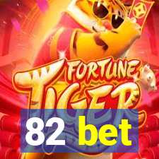 82 bet